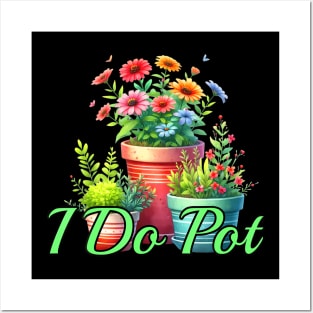 I Do Pot Funny Garden Flower Pots Posters and Art